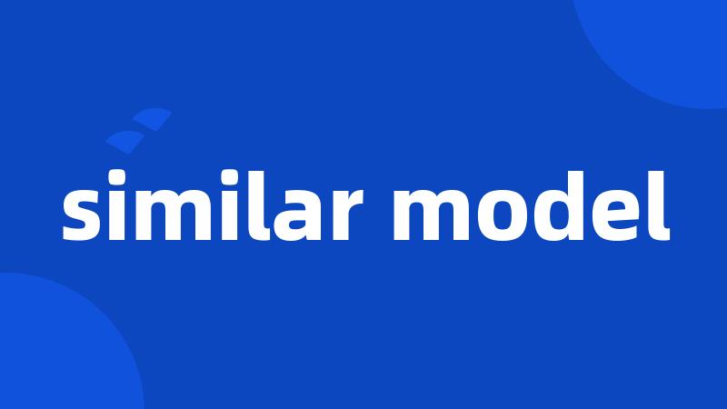 similar model