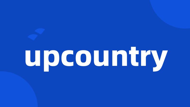 upcountry