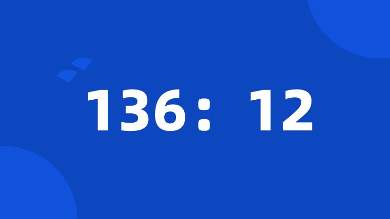 136：12