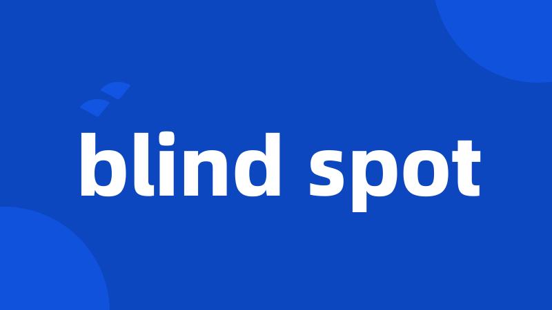 blind spot