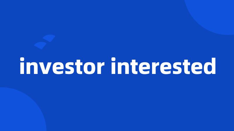 investor interested