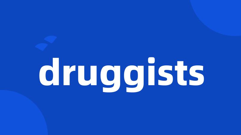 druggists