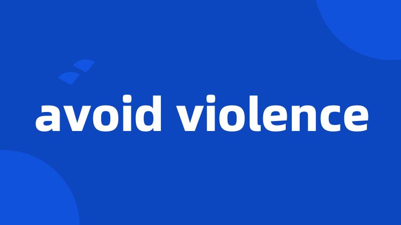 avoid violence