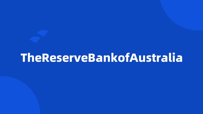 TheReserveBankofAustralia
