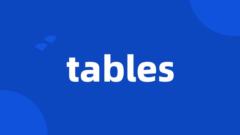 tables