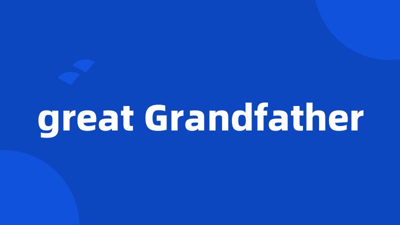 great Grandfather