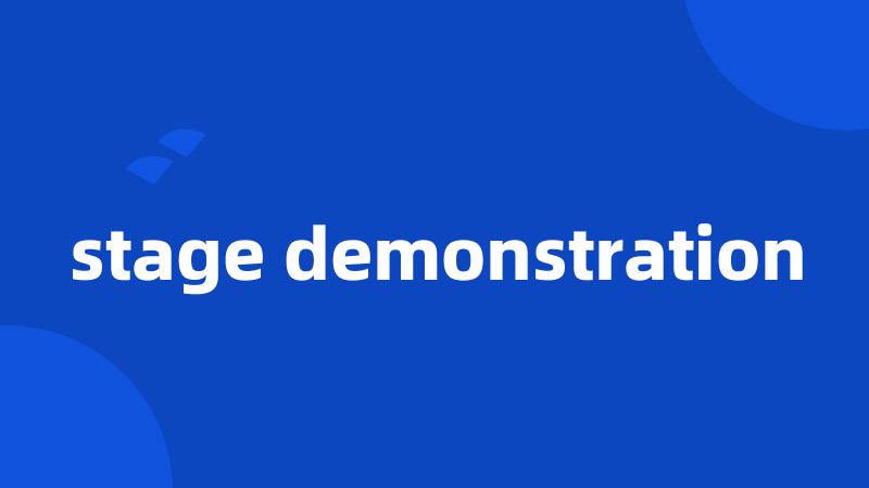 stage demonstration