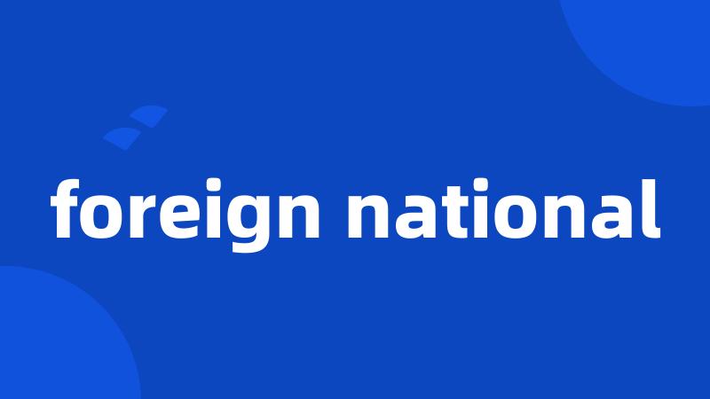 foreign national