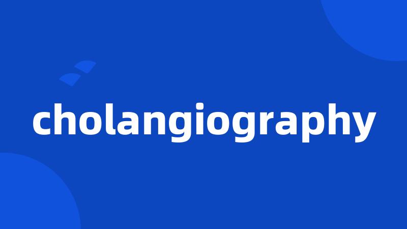 cholangiography