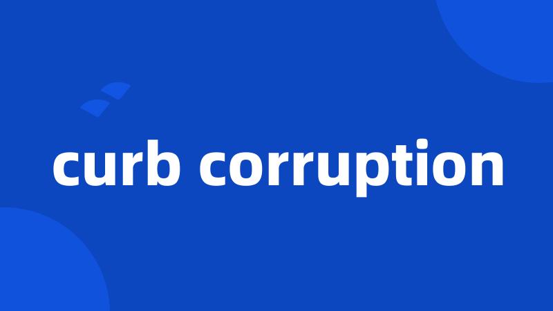 curb corruption