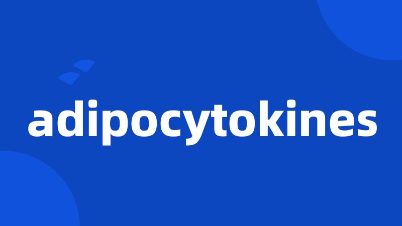 adipocytokines