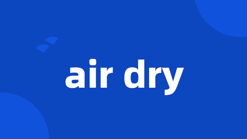 air dry
