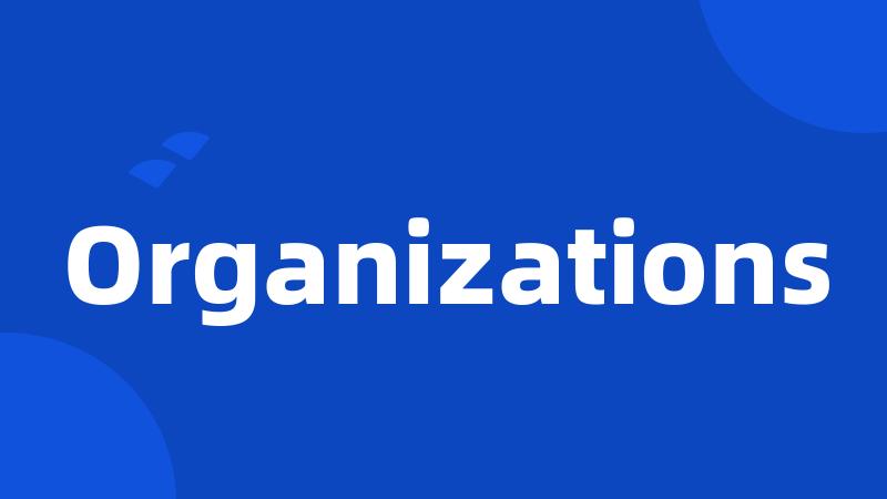 Organizations