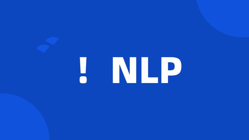 !NLP
