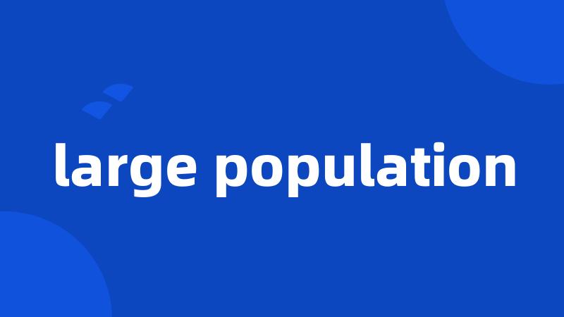 large population