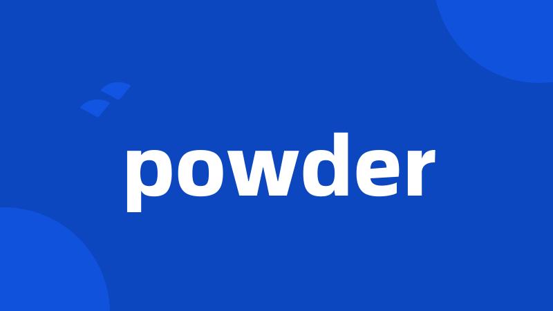 powder