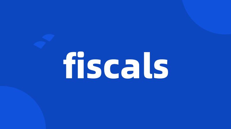 fiscals