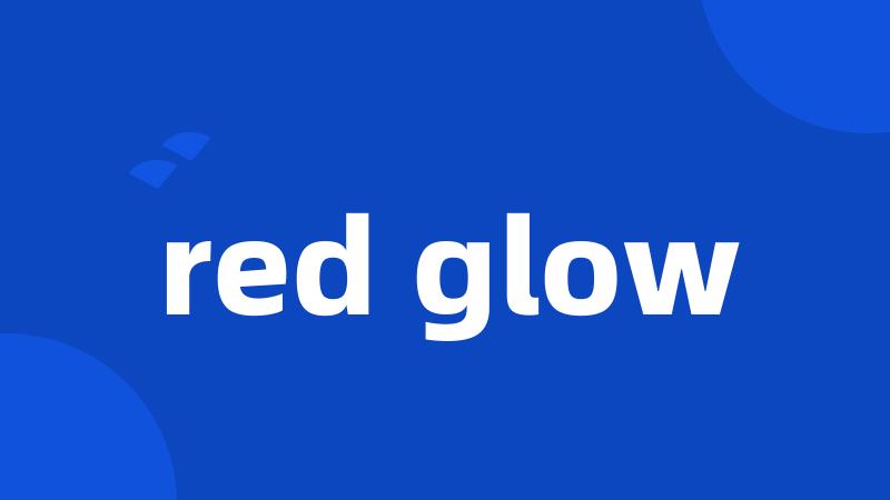 red glow