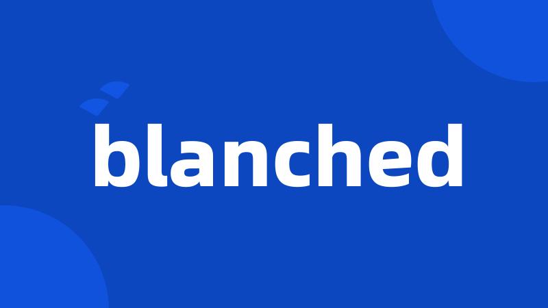 blanched