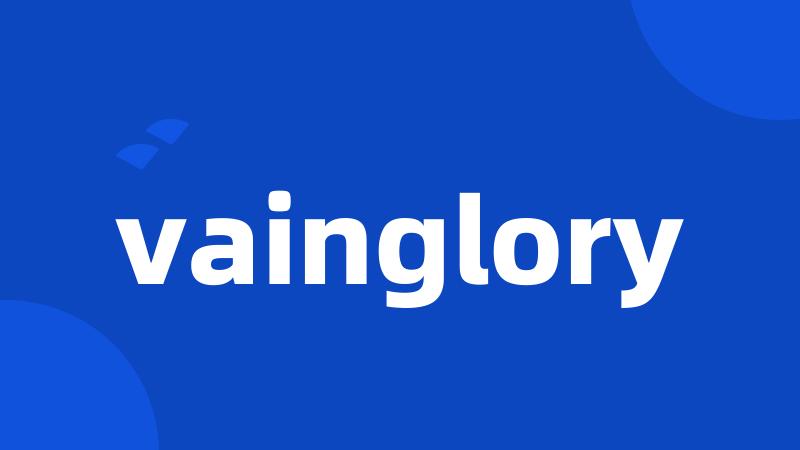 vainglory