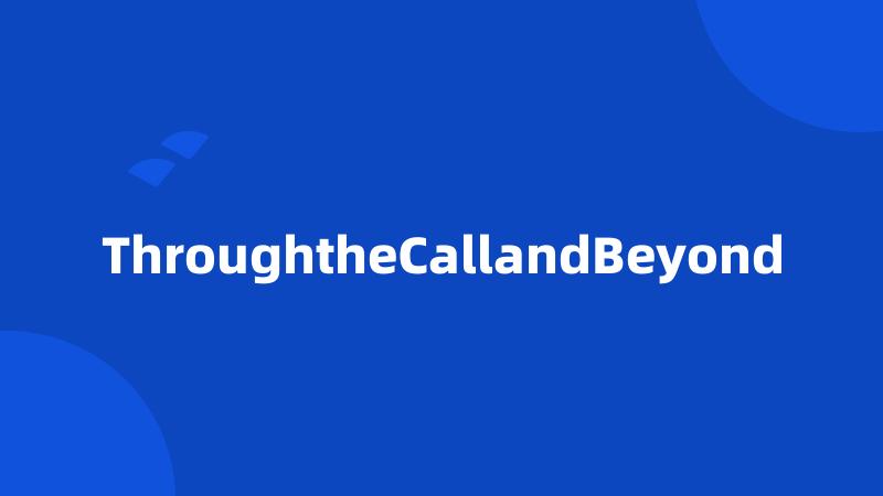 ThroughtheCallandBeyond