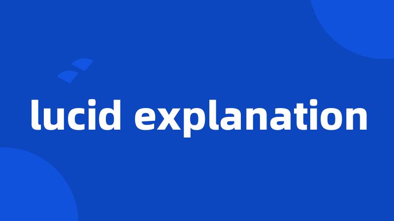 lucid explanation