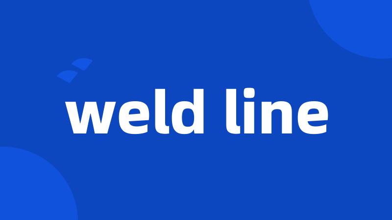 weld line