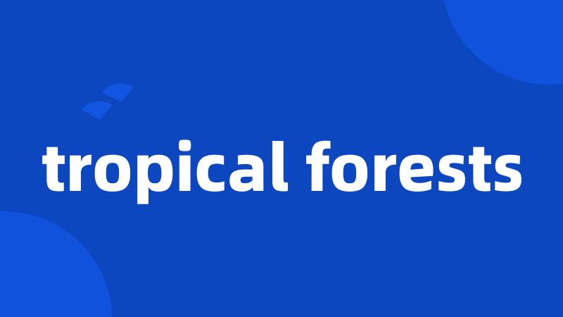 tropical forests