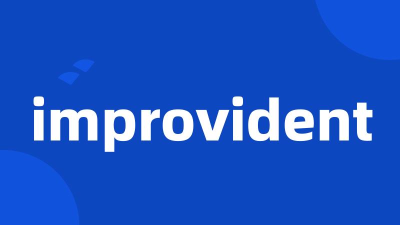 improvident