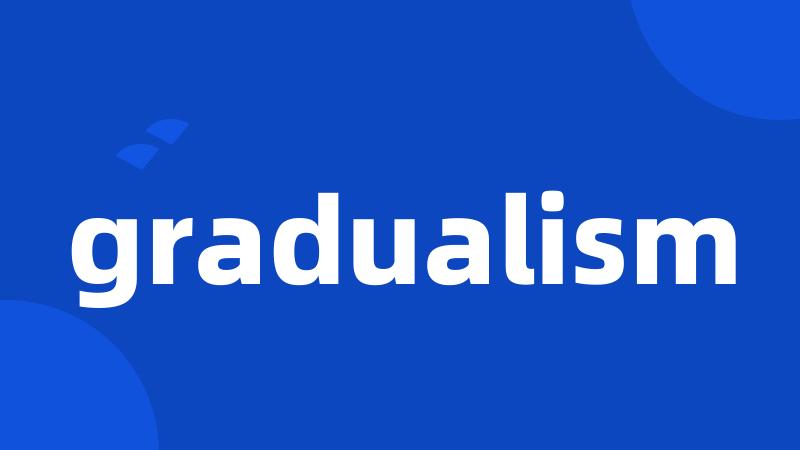 gradualism