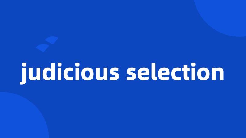 judicious selection