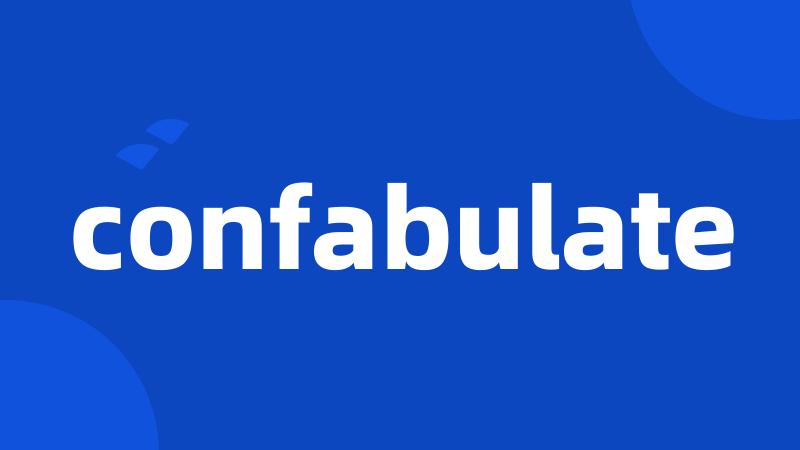 confabulate