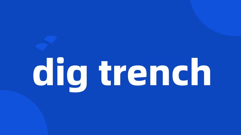 dig trench