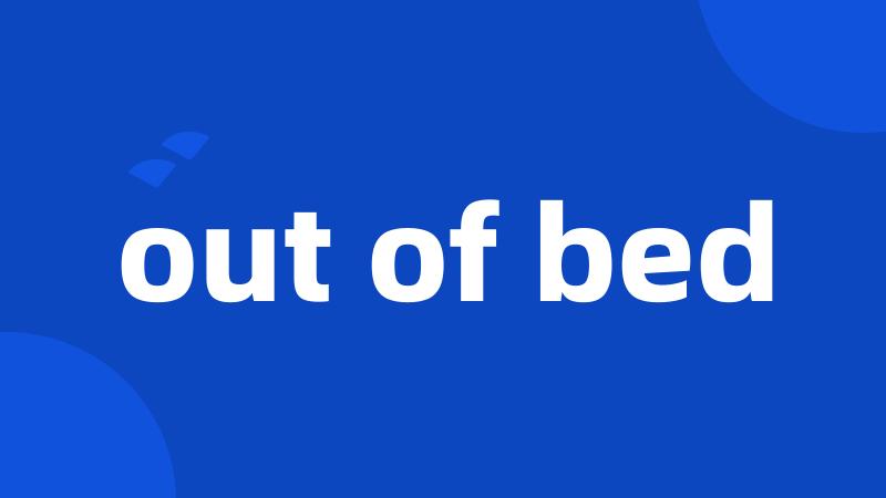 out of bed