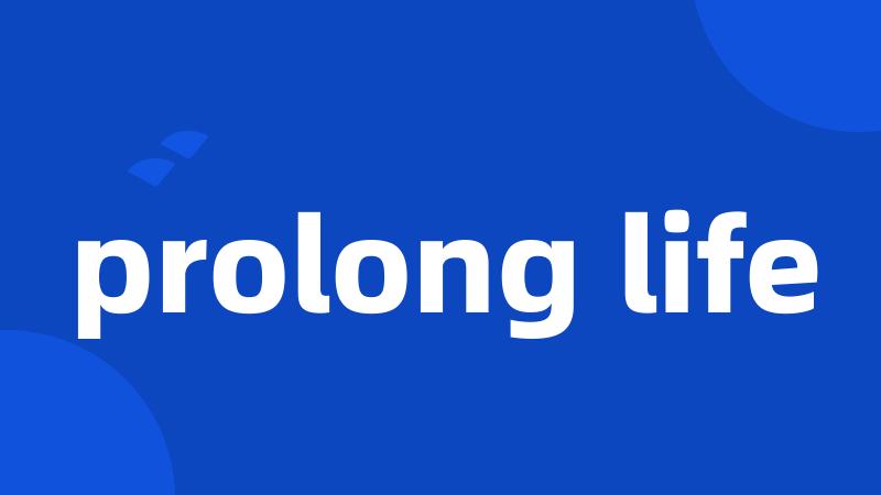 prolong life
