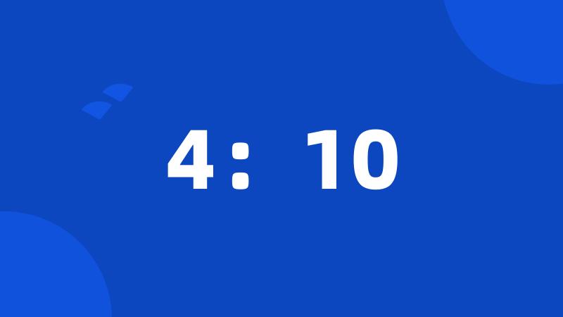 4:10