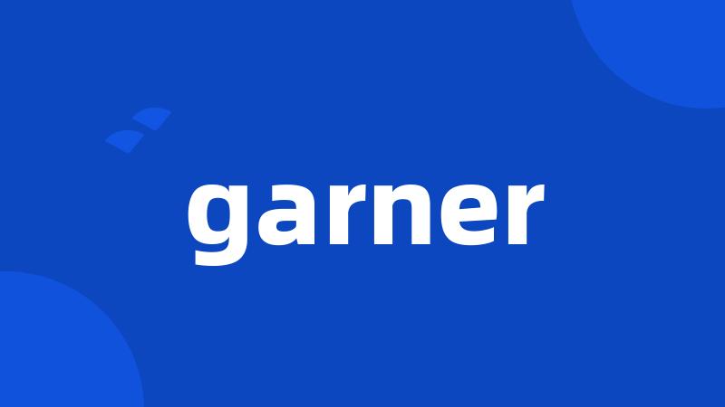 garner