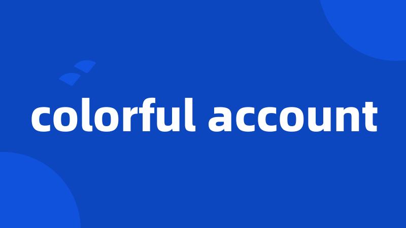 colorful account