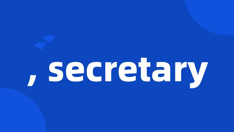 , secretary