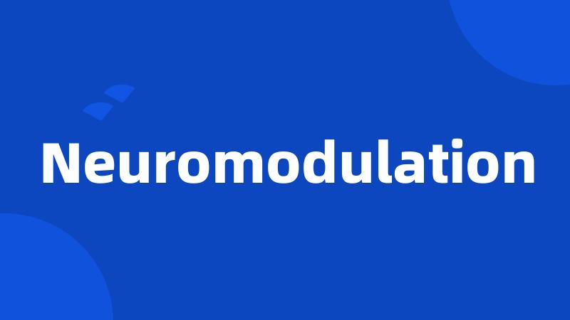 Neuromodulation