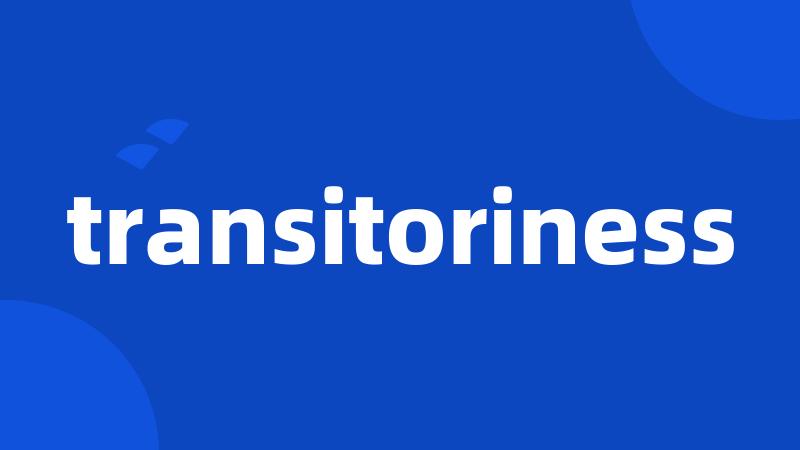 transitoriness