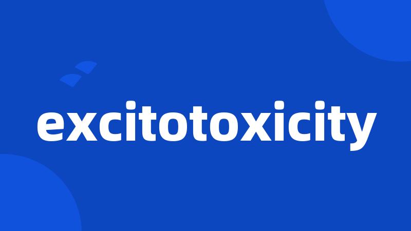 excitotoxicity