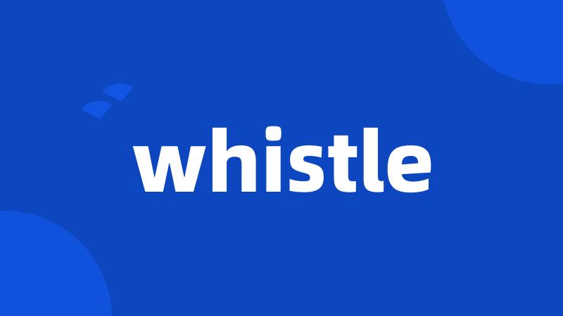 whistle