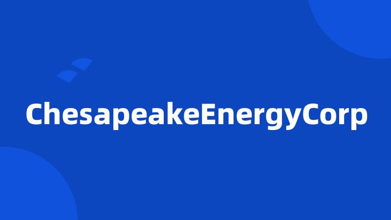 ChesapeakeEnergyCorp
