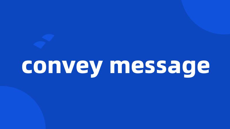 convey message