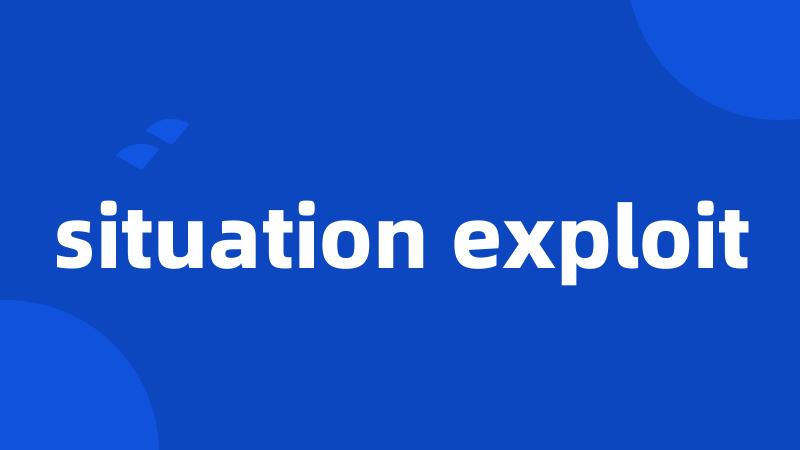 situation exploit