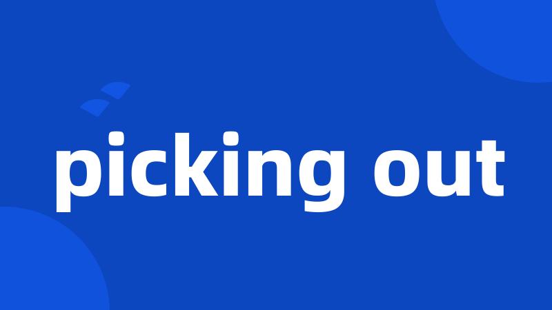 picking out