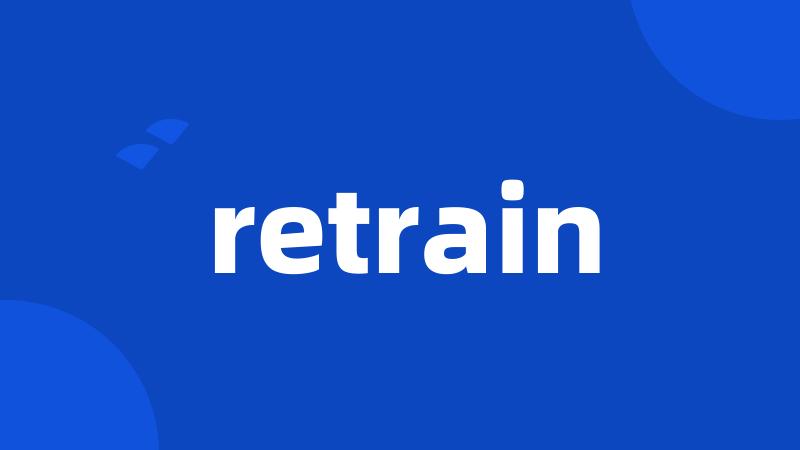 retrain