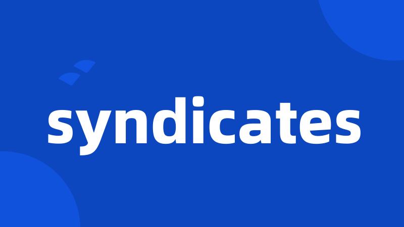 syndicates