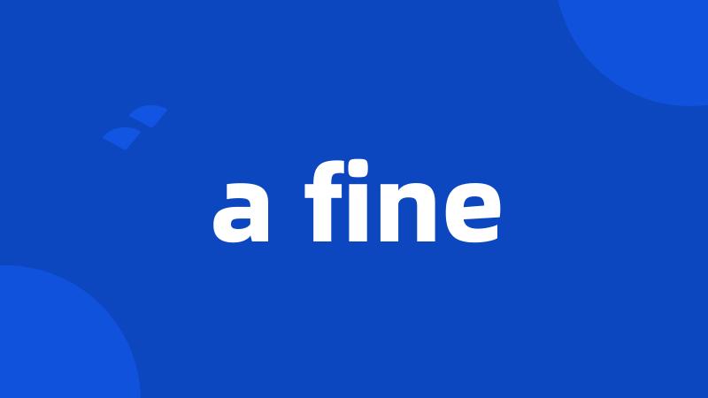 a fine
